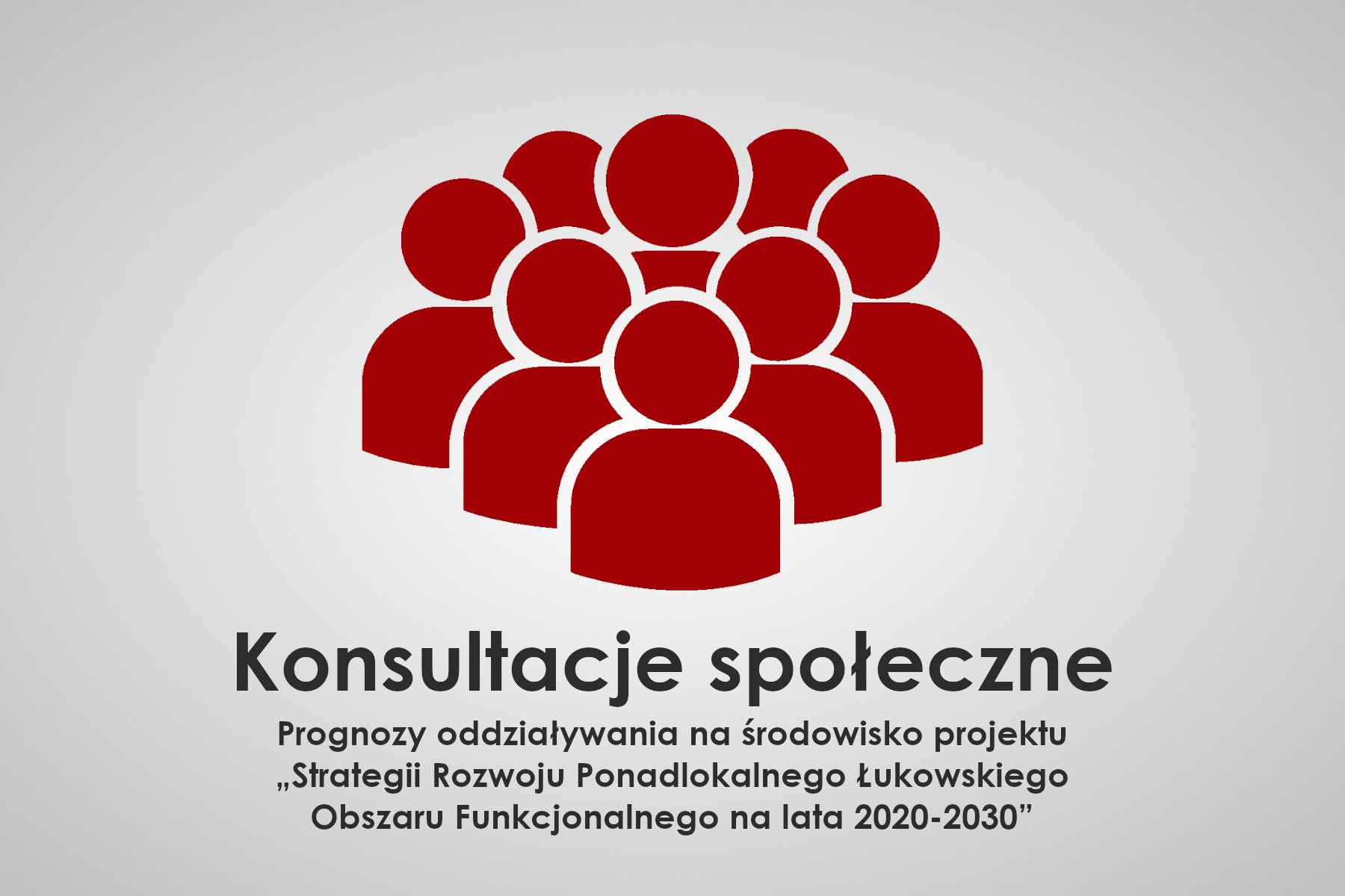 Konsultacje Prognozy oddziaływania na środowisko projektu „Strategii Rozwoju Ponadlokalnego Łukowskiego Obszaru Funkcjonalnego na lata 2020-2030”