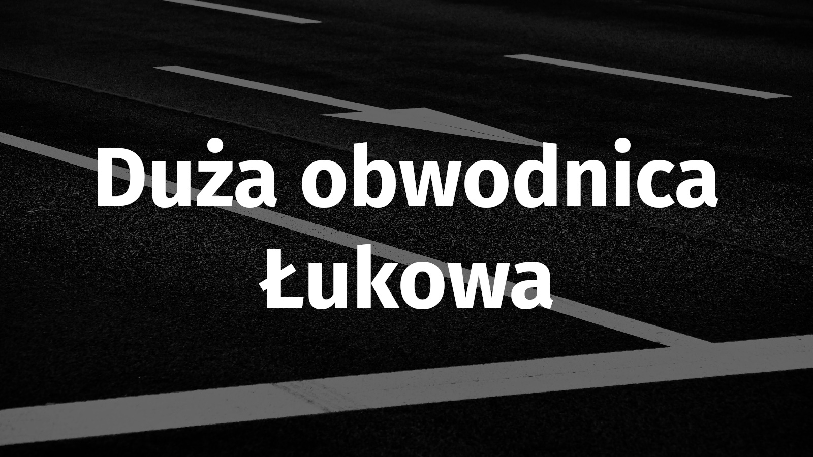 Duża obwodnica Łukowa: znamy pierwsze szczegóły dot. drogi