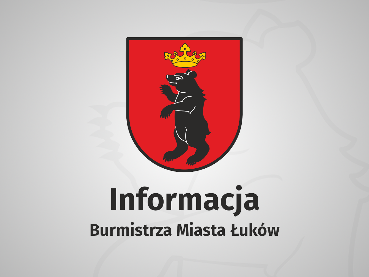 Informacja Burmistrza Miasta Łuków z dn. 1.02.2024 r. 