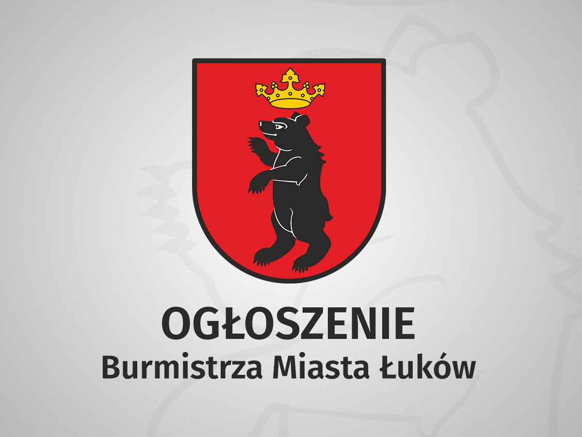 Ogłoszenie Burmistrza Miasta Łuków - 2.08.2022 r.