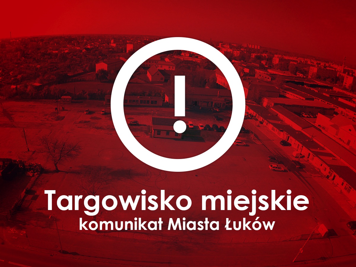Komunikat dot. funkcjonowania targowiska miejskiego