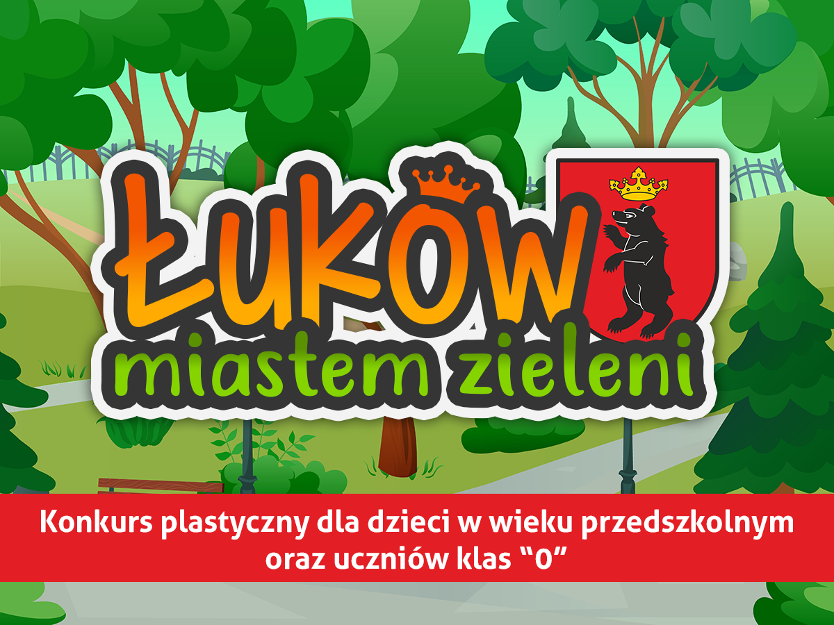 "Łuków miastem zieleni" - mamy najlepsze prace