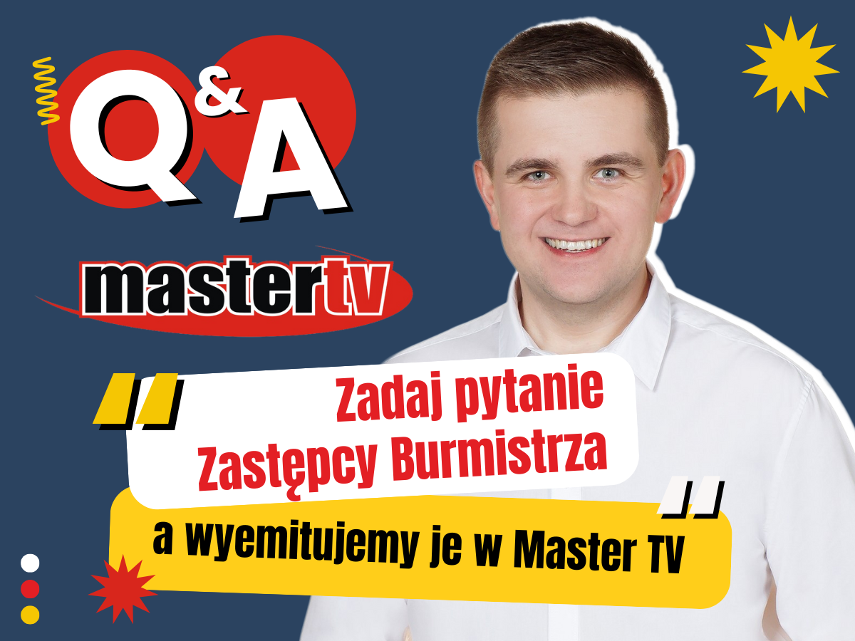 Masz pytanie do zastępcy burmistrza? Master TV czeka na Twoje zgłoszenie!