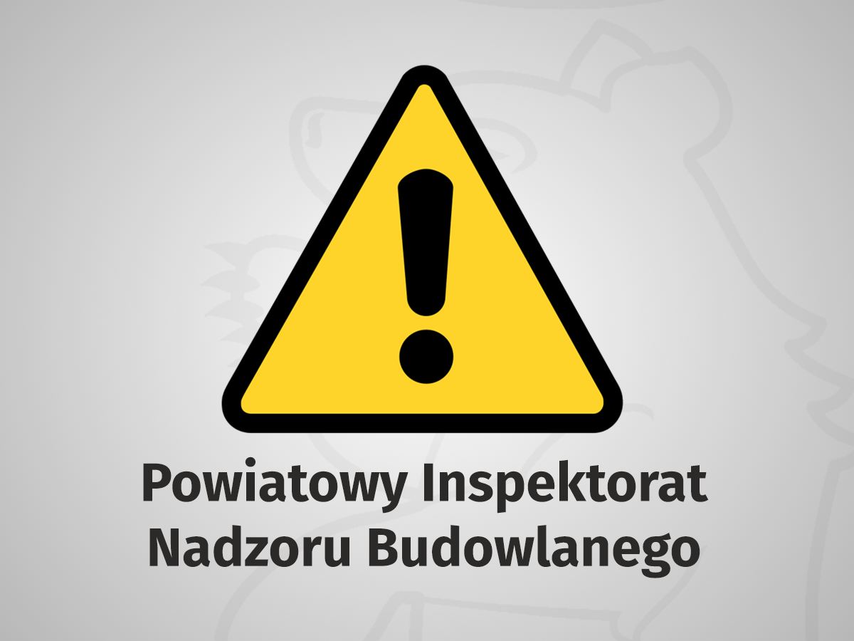 Komunikat Powiatowego Inspektora Nadzoru Budowlanego